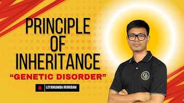 Principles of Inheritance :- Genetic Disorders.