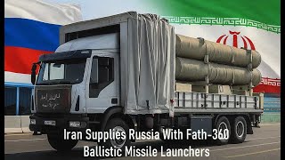 Iran Supplies Russia with Fath 360 Ballistic Missile Launchers