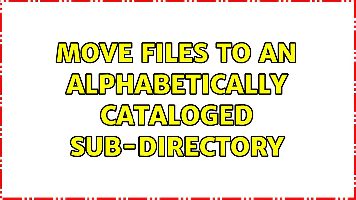 Move Files to an Alphabetically Cataloged Sub-Directory