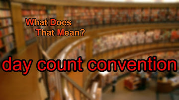 What does day count convention mean?