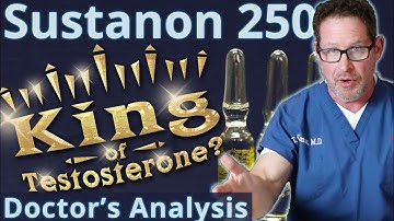 Sustanon 250 - King of Testosterone? Doctor