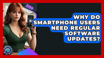 Why Do Smartphone Users Need Regular Software Updates? | Phone Fix and Features
