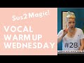 Vocal Warm Up Wednesday - Sus2 Magic #28