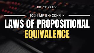 Laws of Propositional Equivalence | ISC Computer Science | The ISC Guide