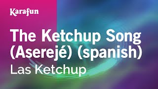 The Ketchup Song (Aserejé) (spanish) - Las Ketchup | Versión Karaoke | KaraFun