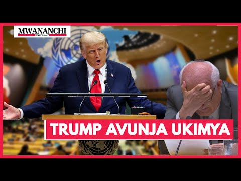TRUMP AUSHAMBULIA UMOJA WA MATAIFA ASEMA NI MANENO MATUPU