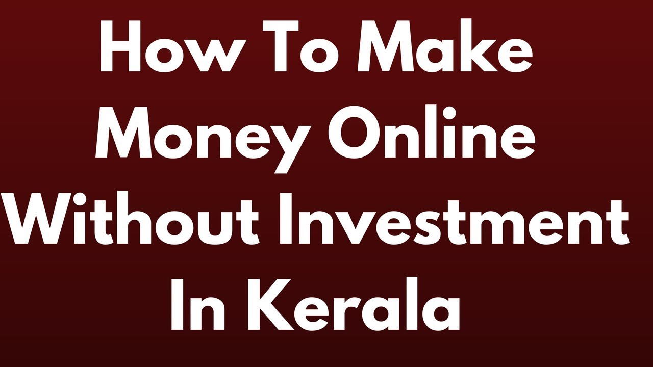 how to make money online without investment in kerala