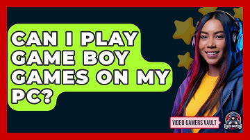 Can I Play Game Boy Games on My PC? | Video Gamers Vault News
