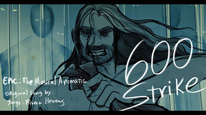 600 STRIKE | Epic: The Musical Animatic | [FULL]