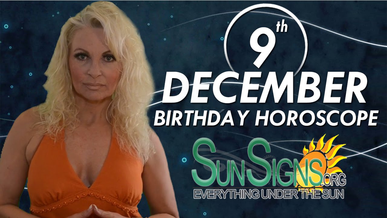 December 9th Zodiac Horoscope Birthday Personality Sagittarius Part