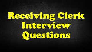 Receiving Clerk Interview Questions