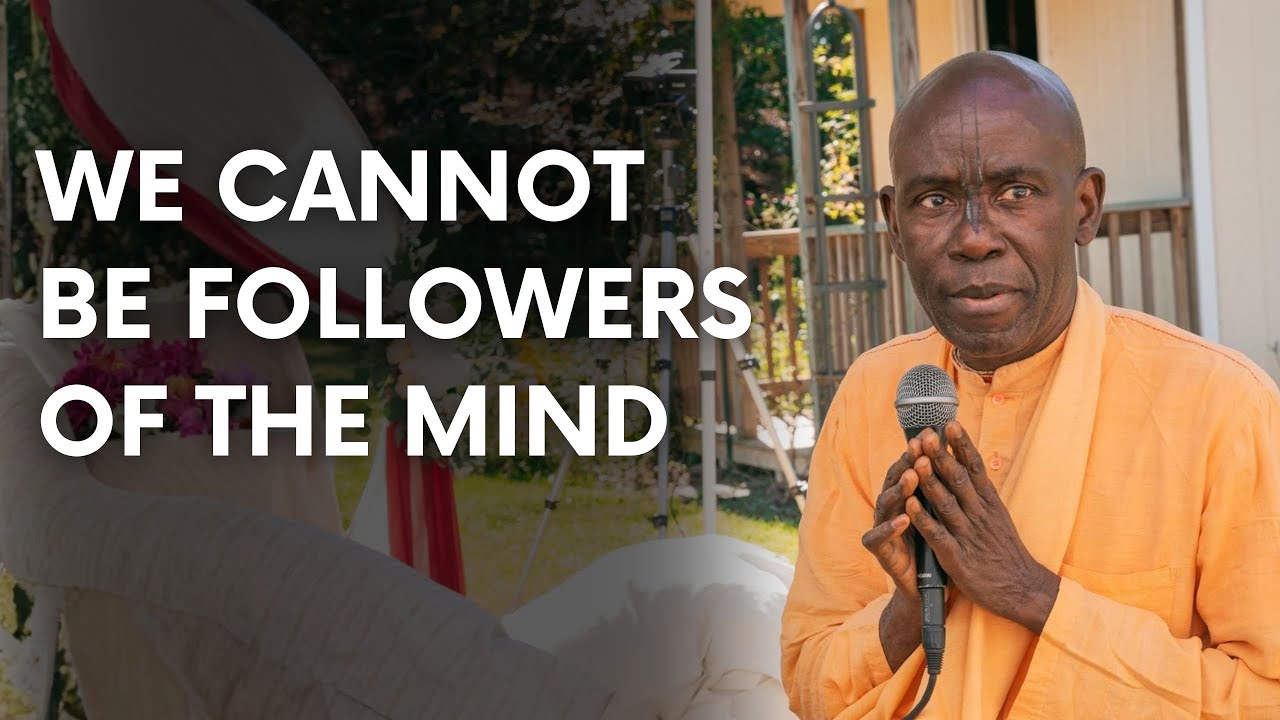 H.H. Bhakti Vasudeva Swami - We Cannot Be Followers of the Mind