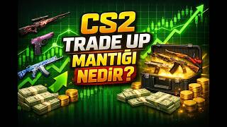 CS2 Trade Up Ve Mantığı Nedir Nasıl Kazanç Sağlanır ℹ️