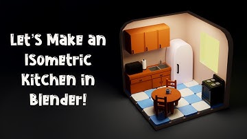 Making an Isometric Kitchen in Blender! -Timelapse-