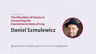 The Shoulders of Giants or Uncovering the Foundational Ideas of Lisp by Daniel Szmulewicz at HoC24