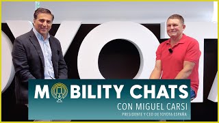EP02 Mobility Chats | Miguel Carsi, presidente y CEO de Toyota España by Autofácil 1,450 views 4 months ago 14 minutes, 57 seconds