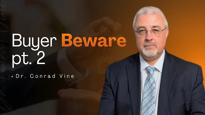Buyer Beware Part 2 | Dr. Conrad Vine