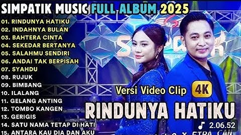 RINDUNYA HATIKU - INDAHNYA ULAN - BAHTERA CINTA - SIMPATIK MUSIC FULL  ALBUM TERBARU 2025