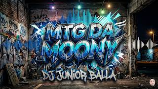 MTG DA MOONY -  I Don't Know Why (PROD. DJ JUNIOR BALLA) FUNK BH VIRAL