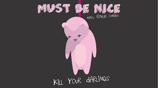 Must Be Nice - Kill Your Darlings