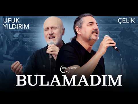 Ufuk Yıldırım & Çelik - Bulamadım | Çok Akustik