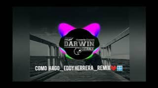 Cómo Hago Eddy Herrera REMIX DJ Darwin Serna