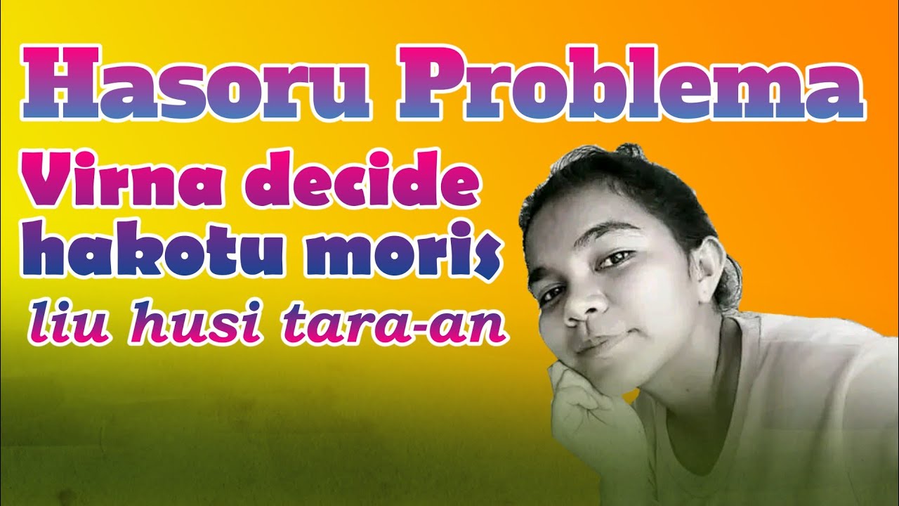 Hasoru problema, Virna decide hakotu moris ho tara-an 😭😭😭😭