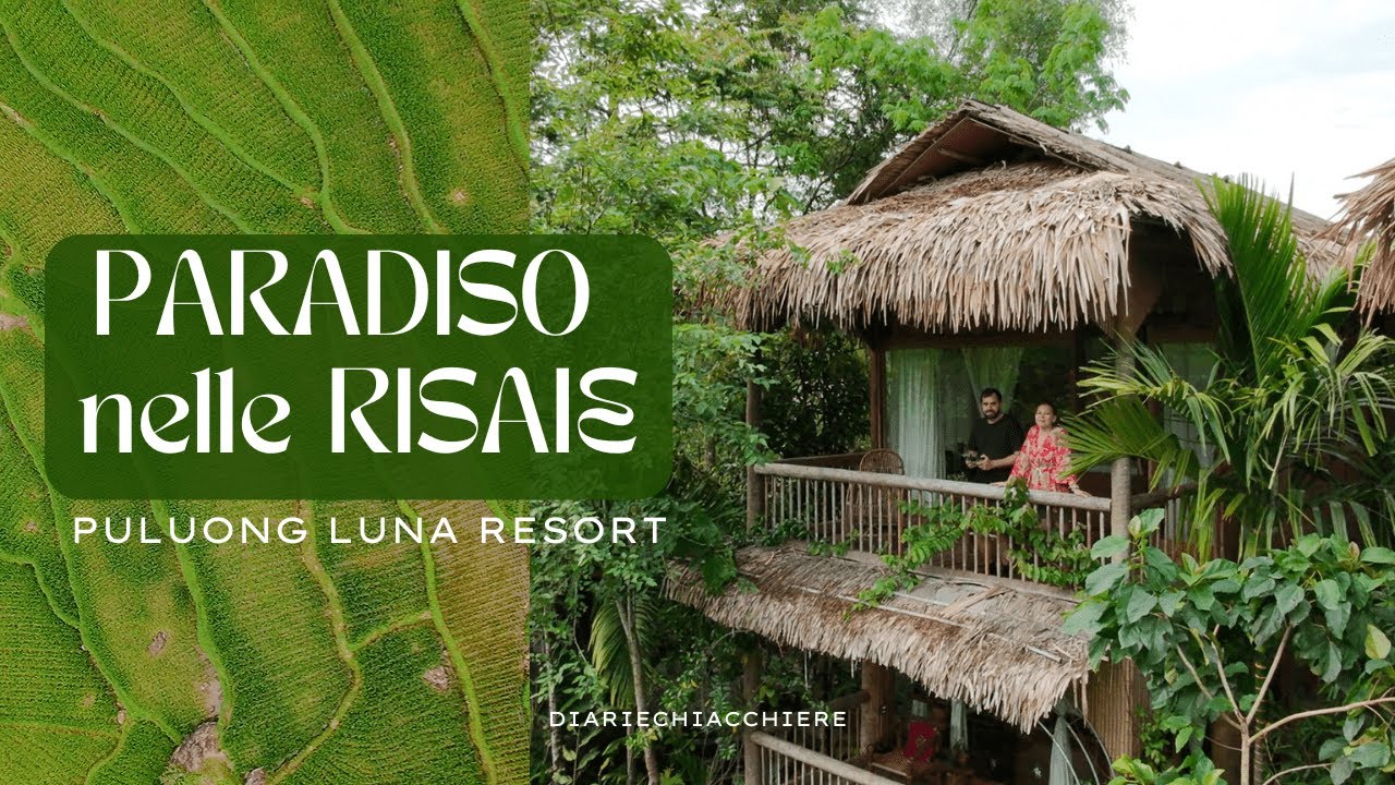 DORMIRE nelle RISAIE in VIETNAM - PU LUONG LUNA RESORT
