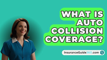 What Is Auto Collision Coverage? -  InsuranceGuide360.com