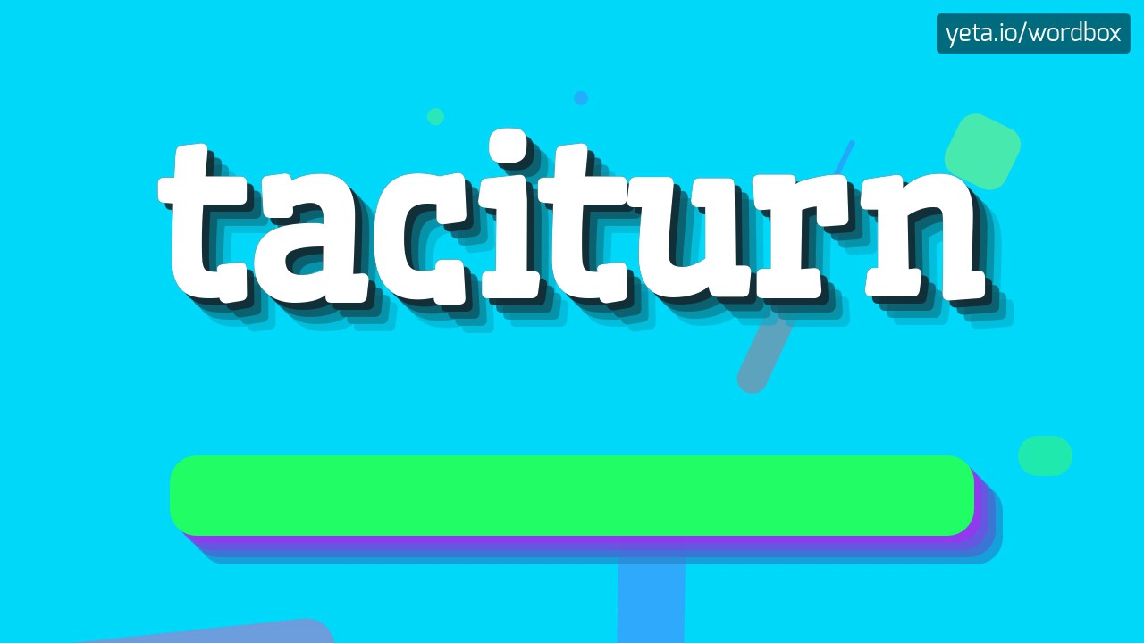 TACITURN - HOW TO PRONOUNCE IT!? - YouTube