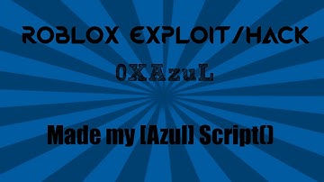 ROBLOX Exploit/Hack 0xAzuL (Patched)