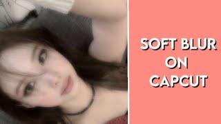 soft blur tutorial | capcut screenshot 4