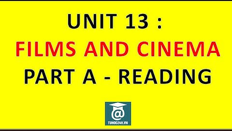 Unit 13 - Films and cinema - Reading - tuhoc24h.vn
