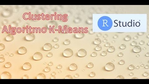 AGRUPACIÓN DE DATOS : Clustering - Algoritmo K-Means - RStudio #5