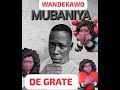 Wandekawo By Mubaniya De Grate 0749496291 Wandekawo By Mubaniya De Grate 0749496291