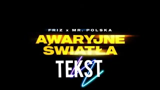 FRIZ  x MR. POLSKA - AWARYJNE ŚWIATŁA (TEKST)