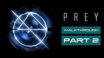 PREY Gameplay Walkthrough (1080p) Part 2 - No Commentary