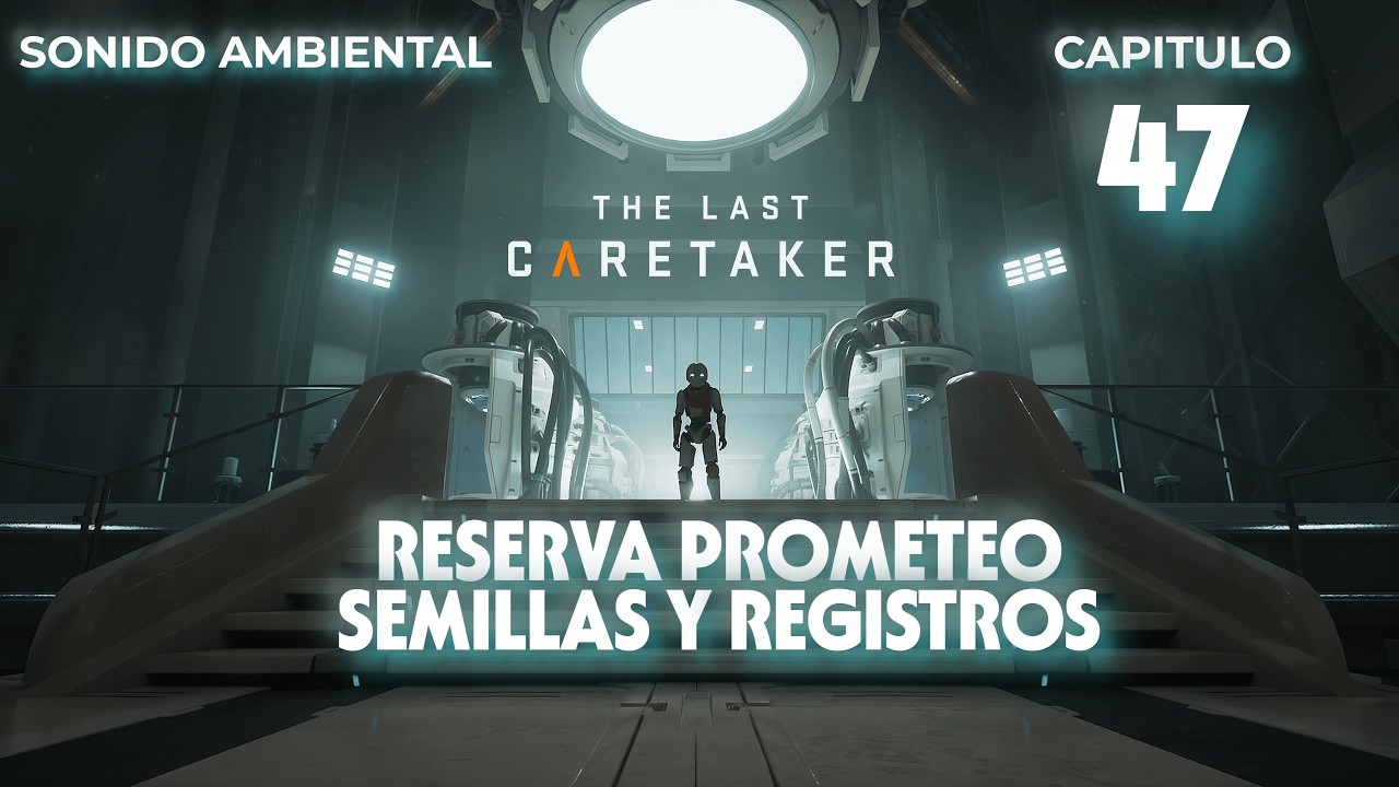 REGRESO A PROMETEO: Nuevas Semillas y Registros ⚓ The Last Caretaker #47