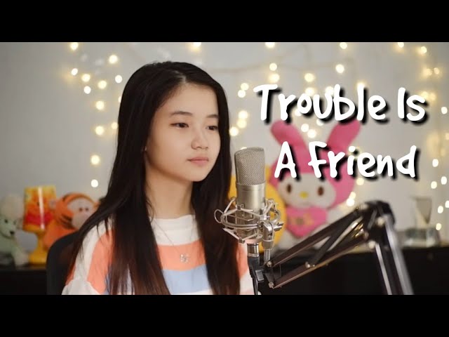 Trouble Is A Friend | Shania Yan Cover class=