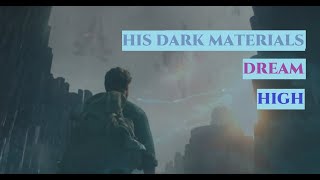 His Dark Materials|HDM - Dream High (+2x7)