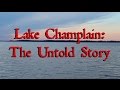 Lake Champlain: The Untold Story (Short Documentary)