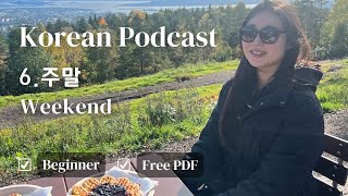 [SUB/PDF] Korean Podcast for Beginners Ep 6.주말 Weekend