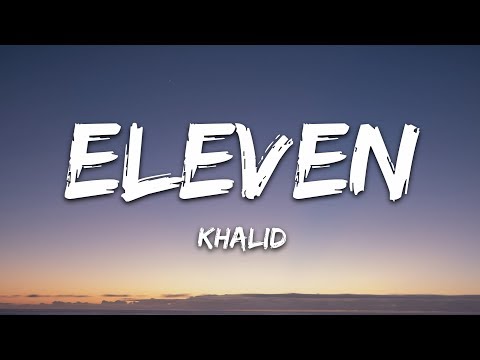 Khalid - Eleven (Lyrics)