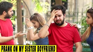 Prank On My Sister Boyfriend Gone Emotional | Rits Dhawan