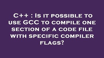 C++ : Is it possible to use GCC to compile one section of a code file with specific compiler flags?