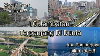 10 Jembatan Terpanjang Di Dunia // jangan sampe nonton!!!
