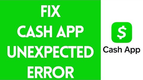 How To Fix Cash App Unexpected Error (2022)