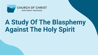 A Study Of The Blasphemy Against The Holy Spirit