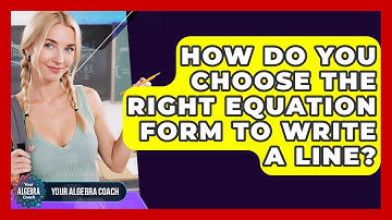 How Do You Choose The Right Equation Form To Write A Line? - Your Algebra Coach