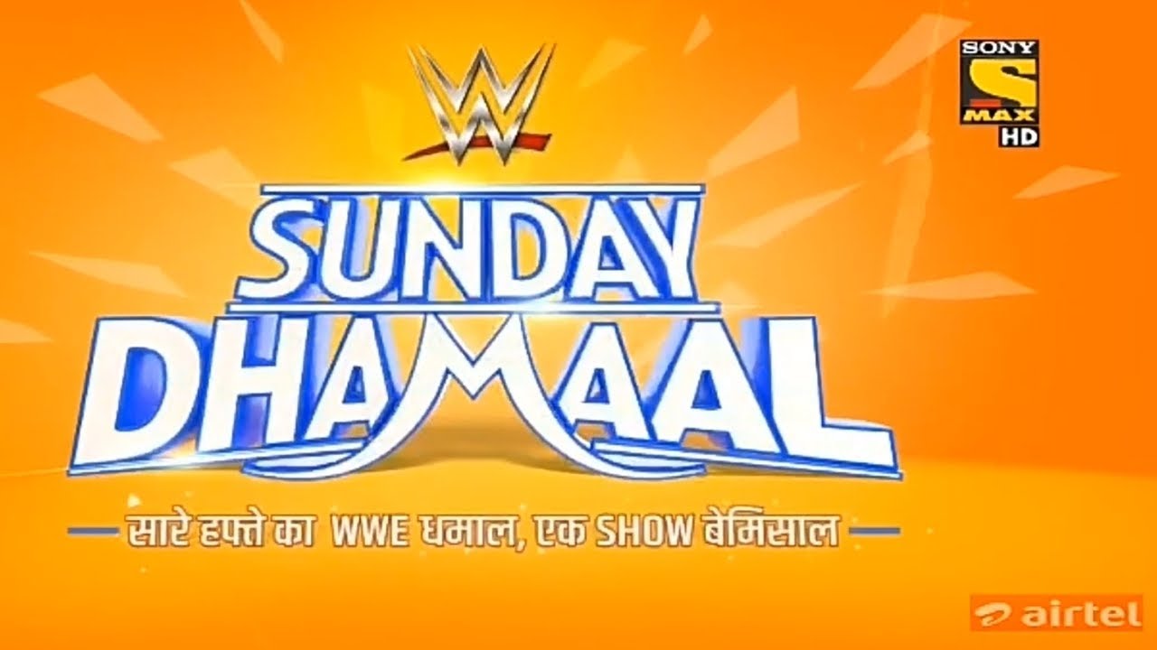 Sunday dhamaal Wwe and Sony Max Hd 